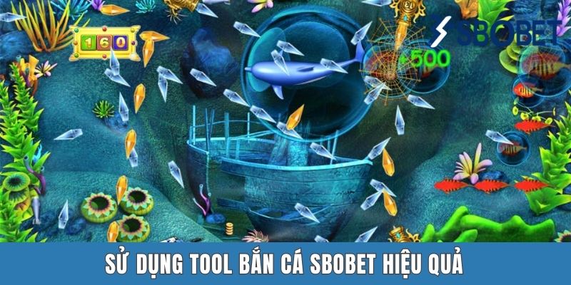 Sử dụng tool bắn cá SBOBET hiệu quả