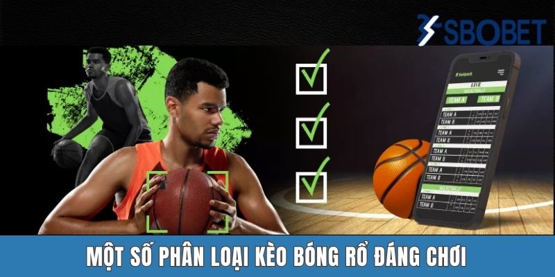Một số phân loại kèo bóng rổ đáng chơi