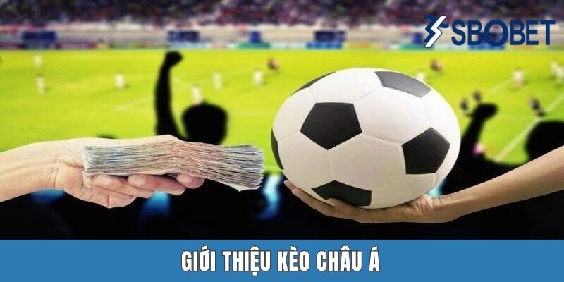 Giới thiệu kèo châu Á