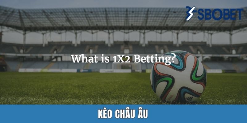 Kèo Châu Âu Sbobet | Tuyệt Chiêu Đánh Kèo Ai Cũng Nên Lĩnh Hội