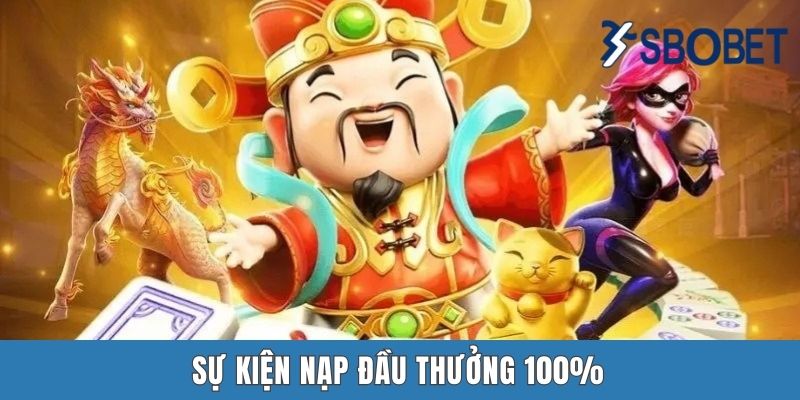 Sự kiện nạp đầu thưởng 100%