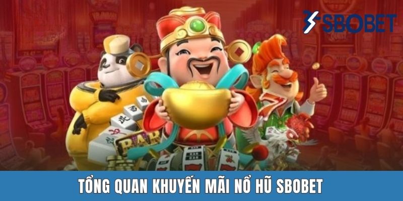 Tổng quan khuyến mãi nổ hũ SBOBET